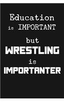 Education Is Important But Wrestling Is Importanter: Novelty Blank Notebook Journal Gift