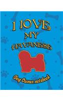 I Love My Havanese - Dog Owner Notebook: Doggy Style Designed Pages for Dog Owner to Note Training Log and Daily Adventures.(101 I Love My Dog)