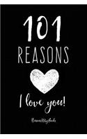 101 Reasons I Love You: Couples Journal