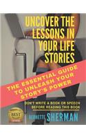 Uncover the Lessons in Your Life Stories