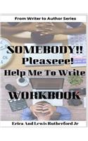 Somebody!! Please! Help Me to Write Workbook