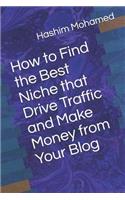 How to Find the Best Niche That Drive Traffic and Make Money from Your Blog
