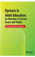 Dyslexia in Adult Education: An Overview of Current Issues and Trends