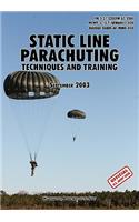 Static Line Parachuting: The Official U.S. Army / U.S. Marines / U.S. Navy Sea Command Field Manual FM 3-21.220(FM 57-220)/ MCWP 3-15.7/AFMAN11-420/ NAVSEA SS400-AF-MMO-010