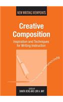 Creative Composition: Inspiration and Techniques for Writing Instruction