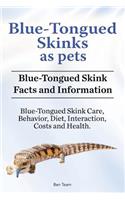 Blue-Tongued Skinks as pets. Blue-Tongued Skink Facts and Information. Blue-Tongued Skink Care, Behavior, Diet, Interaction, Costs and Health.