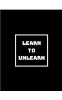 Learn to Unlearn to Relearn: Unlearning Old Ways of Thinking
