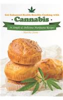 Get Enhanced Health Benefits Cooking with Cannabis: 34 Simple & Delicious Marijuana Recipes