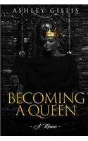 Becoming a Queen: A Memoir