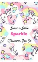 Leave a Little Sparkle Wherever You Go: Pink Gift Notebook with Unicorns, Hearts & Rainbows for Girls: Diary, Journal, School Composition Book, Notes, Diary, Class Writing & More