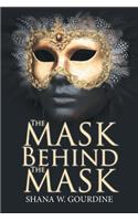 Mask Behind the Mask
