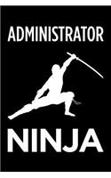 Administrator Ninja: Blank Lined Office Humor Themed Journal and Notebook to Write In: With a Practical and Versatile Wide Rule Interior
