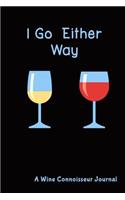 I Go Either Way, a Wine Connoisseur Journal: Lined Notebook