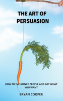 The Art of Persuasion
