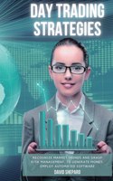 Day Trading Strategies: Recognize Market Trends And Grasp Risk Management. To Generate Money, Employ Automated Software
