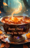 Russet Flakes Along the Witch Cup