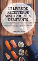 Le Livre de Recettes de Sushi Pour Les Debutants
