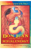 Don Juan and the Art of Sexual Energy: The Rainbow Serpent of the Toltecs(Paperback)