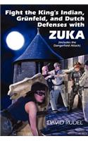Fight the King's Indian, Gr Nfeld, and Dutch Defenses with Zuka, a Stand-Alone, Cohesive Chess Opening System (Includes the Dangerfield Attack)