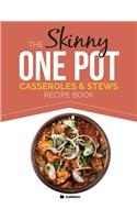 The Skinny One Pot, Casseroles & Stews Recipe Book