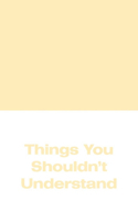 Michael Williams: Things You Shouldn't Understand