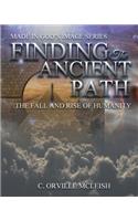 Finding the Ancient Path: The Fall And Rise Of Humanity(4 Made in God's Image)