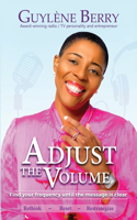 Adjust The Volume: Find Your Frequency Until The Message Is Clear