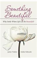 Something Beautiful