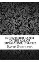 Indentured Labor in the Age of Imperialism, 1834-1922