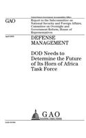 Defense management: DOD needs to determine the future of its Horn of Africa Task Force: report to the Subcommittee on National Security and Foreign Affairs, Committee o