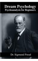 Dream Psychology: Psychoanalysis for Beginners