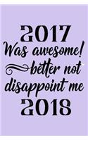 2017 Was Awesome! Better Not Disappoint Me 2018
