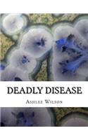 Deadly Disease