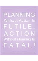 Planning Without Action is Futile. Action Without Planning is Fatal! Meeting Planner (8.5 x 11 Inches)