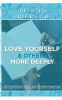 The 30 Day Challenge To Love Yourself & Others More Deeply