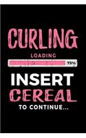 Curling Loading 75% Insert Cereal to Continue