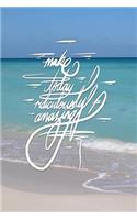 Make Today Ridiculously Amazing: 6x9 Inch Lined Journal/Notebook designed to remind you to make today ridiculously Epic! - Turn your dreams into reality - Today!! and .. All day, Ev