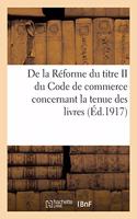 de la Réforme Du Titre II Du Code de Commerce Concernant La Tenue Des Livres