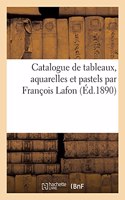 Catalogue de Tableaux, Aquarelles Et Pastels Par François Lafon