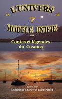 L'Univers en un modèle unifié: Contes et légendes du cosmos