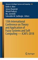 13th International Conference on Theory and Application of Fuzzy Systems and Soft Computing -- Icafs-2018