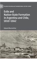 Exile and Nation-State Formation in Argentina and Chile, 1810-1862