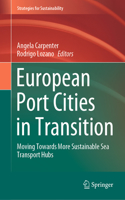 European Port Cities in Transition: Moving Towards More Sustainable Sea Transport Hubs(Strategies for Sustainability)