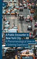 Public Encounter in New York City: A Phenomenological View on a Sobering Experience