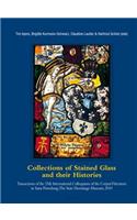 Collections of Stained Glass and their Histories / Glasmalerei-Sammlungen und ihre Geschichte / Les collections de vitraux et leur histoire