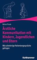 Arztliche Kommunikation Mit Kindern, Jugendlichen Und Eltern