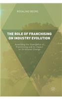 Role of Franchising on Industry Evolution: Assessing the Emergence of Franchising and Its Impact on Structural Change