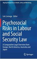 Psychosocial Risks in Labour and Social Security Law: A Comparative Legal Overview from Europe, North America, Australia and Japan