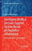 Intelligent Medical Decision Support System Based on Imperfect Information