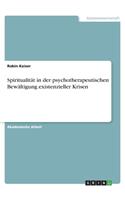 Spiritualität in der psychotherapeutischen Bewältigung existenzieller Krisen